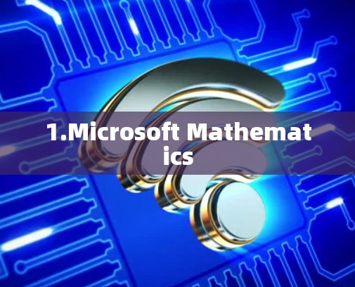 1.Microsoft Mathematics