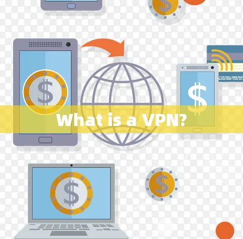 What is a VPN?