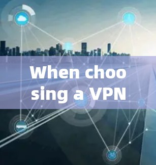 When choosing a VPN,consider the following structured approach based on your needs and budget: