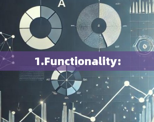 1.Functionality: