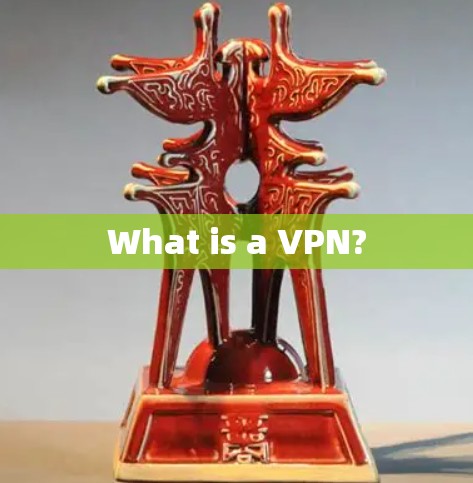 What is a VPN?