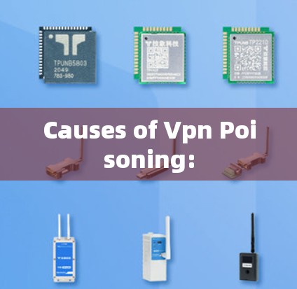 Causes of Vpn Poisoning: