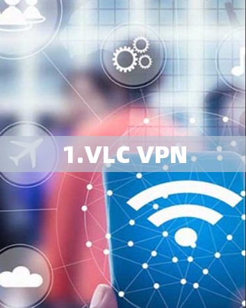 1.VLC VPN